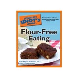 The Complete Idiot's Guide to Flour-Free Eating