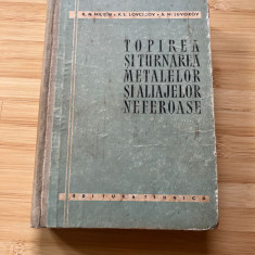 K. N. MILITIN - TOPIREA SI TURNAREA METALELOR SI ALIAJELOR NEFEROASE - 1958