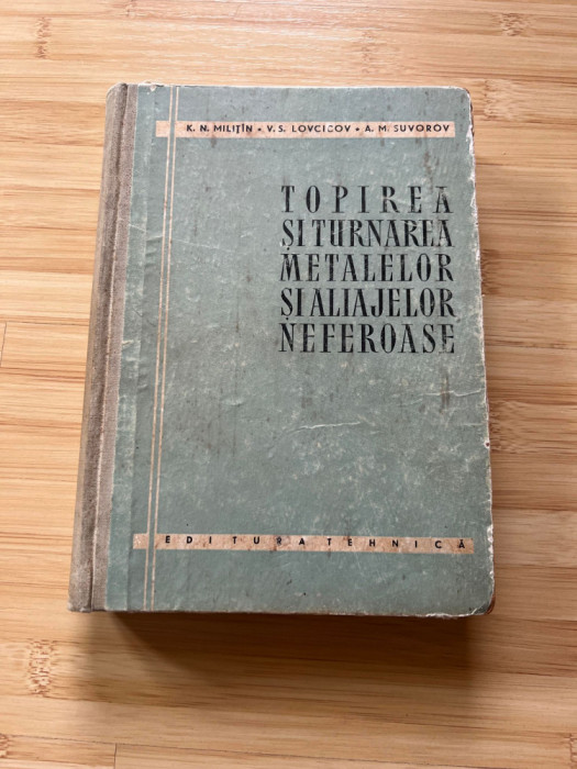 K. N. MILITIN - TOPIREA SI TURNAREA METALELOR SI ALIAJELOR NEFEROASE - 1958