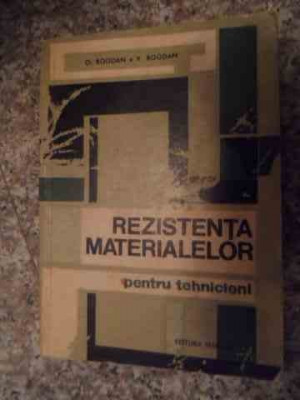 Rezistenta Materialelor Pentru Tehnicieni - O Bogdan V. Bogdan ,535348 foto