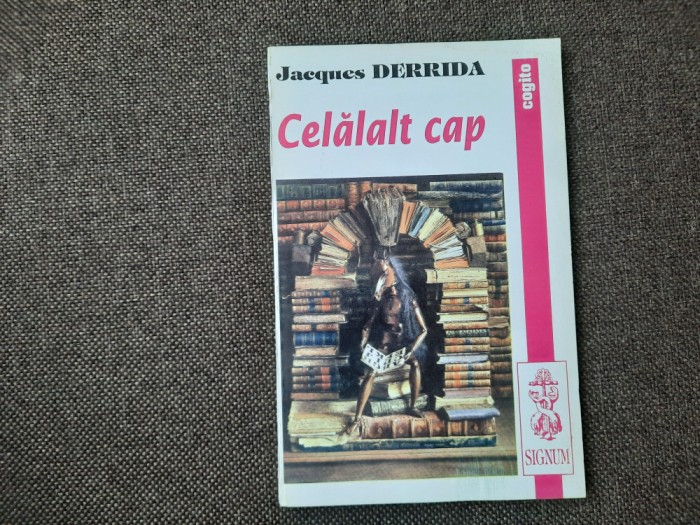 Jacques Derrida - Celalalt cap -urmat de Democratia amanata (Edit. Signum, 1993)