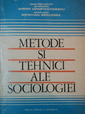 METODE SI TEHNICI ALE SOCIOLOGIEI de MIRON CONSTANTINESCU SI OCTAVIAN BERLOGEA, BUC. 1970 foto