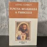 Lionel Corbett - Functia Religioasa a Psihicului