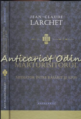 Sfantul Maxim Marturisitorul - Jean-Claude Larchet foto