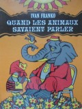 Quand Les Animaux Savaient Parler - Ivan Franko, Ilustratii Youli Kryga, Franceza, Dnipro 1985, Coperta Cartonata