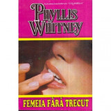 Phyllis A. Whitney - Femeia fara trecut - 122266