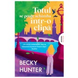 Totul se poate schimba &icirc;ntr-o clipă - Becky Hunter