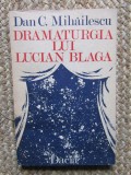 Dramaturgia lui Lucian Blaga-Dan C. Mihailescu CU DEDICATIE SI AUTOGRAF PENTRU PETRE ANGHEL