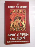 APOCALYPSIS CUM FIGURIS Sapte nuvele fantastice cu prolog si epilog - ARTUR SILVESTRI