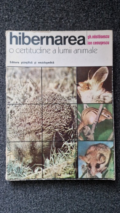 HIBERNAREA - O CERTITUDINE A LUMII ANIMALE - Nastasescu, Ceausescu