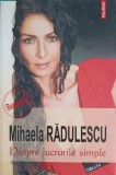 Despre Lucrurile Simple - Mihaela Radulescu - Polirom 2013 - Roman - Beletristica