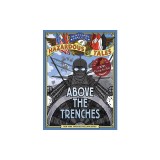 Above the Trenches (Nathan Hale's Hazardous Tales #12)