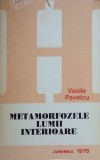 Metamorfozele Lumii Interioare - Vasile Pavelcu, Psihologie, Junimea 1976, 254 pagini, Stare Buna