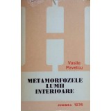 METAMORFOZELE LUMII INTERIOARE-VASILE PAVELCU-227432