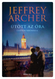 &Uuml;t&ouml;tt az &oacute;ra - Clifton-kr&oacute;nika 6. - Jeffrey Archer