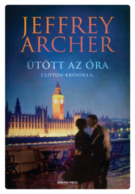 &amp;Uuml;t&amp;ouml;tt az &amp;oacute;ra - Clifton-kr&amp;oacute;nika 6. - Jeffrey Archer foto