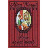 Amit az &oacute;ra mes&eacute;l - Altay Margit
