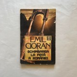 Emil Cioran - Schimbarea la fata a Romaniei