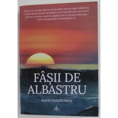 FASII DE ALBASTRU de AUREL DUMITRESCU , COLECTIA &#039;&#039; ARIPI ARGINTII &#039;&#039; , 2021
