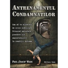 Antrenamentul condamnatilor - Paul Wade