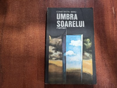 Umbra soarelui de Constantin Banu foto