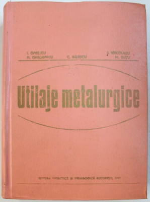 UTILAJE METALURGICE de IULIAN OPRESCU ...MIHAI GUTU , 1977 foto