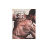 Essential Human Anatomy for Artists: A Complete Visual Guide to Drawing the Structures of the Living Form