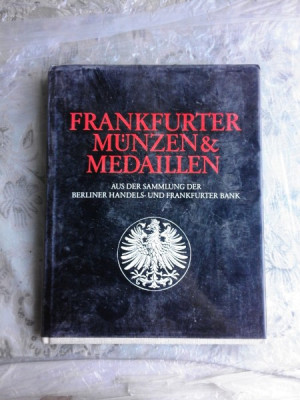 Monede și medalii din Frankfurt. Din colecția Hardcover Berliner Handels- und Frankfurter (text in limba germană) foto