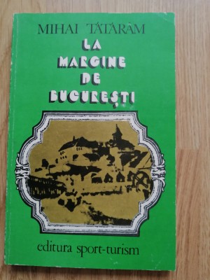 La margine de Bucuresti, 1983 - istoria mahalalelor Bucurestene - cu autograf foto