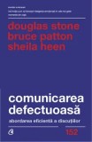 Cumpara ieftin Comunicarea defectuoasa. Editia a II-a/Douglas Stone, Bruce Patton, Sheila Heen