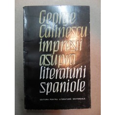 IMPRESII ASUPRA LITERATURII SPANIOLE-GEORGE CALINESCU BUCURESTI 1965