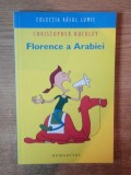 FLORENCE A ARABIEI de CHRISTOPHER BUCKLEY , Bucuresti , COLECTIA RASUL LUMII