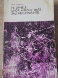 Pe Urmele Animalelor Rare - Igor Akimuskin, Editura Stiintifica 1968, Biologie, Carte Veche, Romana