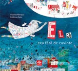 Ela cea fără de cuvinte - Editura Cartea copiilor