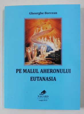 PE MALUL AHERONULUI - EUTANASIA de GHEORGHE BORCEAN , 2012 foto