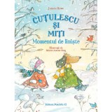 Cutulescu Si Miti. Momentul De Liniste - James Howe, Marie-louise Gay