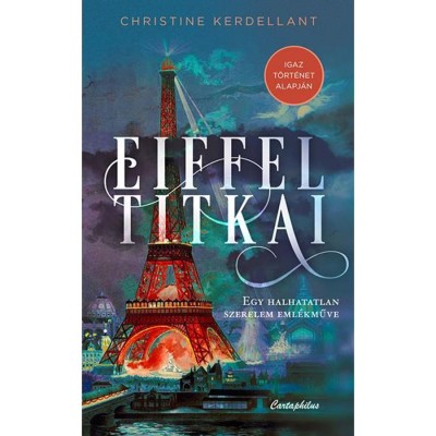 Eiffel titkai - Egy halhatatlan szerelem eml&amp;eacute;kműve - Christine Kerdellant foto