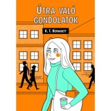 &Uacute;tra val&oacute; gondolatok - K.T. Bernadett