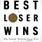 Best Loser Wins: Why Normal Thinking Never Wins the Trading Game - Written by a High-Stake Day Trader