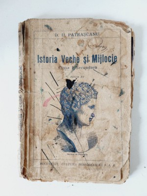 ISTORIA VECHE SI MIJLOCIE CLASA I SECUNDARA, DD. PATRASCANU 1927 manual foto