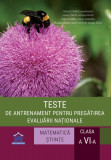 Teste de antrenament pentru pregătirea evaluării naționale. Matematică, Științe &ndash; cls. a VI-a - Paperback brosat - Iuliana Tanur, Silvia Olteanu, Adri, Matematica