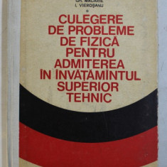 CULEGERE DE PROBLEME DE FIZICA PENTRU ADMITEREA IN INVATAMANTUL SUPERIOR TEHNIC de TR. I. CRETU ...I. VIEROSANU , 1974