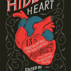 His Hideous Heart: 13 of Edgar Allan Poe's Most Unsettling Tales Reimagined