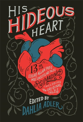 His Hideous Heart: 13 of Edgar Allan Poe&amp;#039;s Most Unsettling Tales Reimagined foto