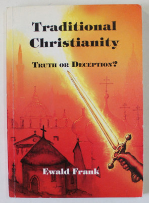 TRADITIONAL CHRISTIANITY , TRUTH OR DECEPTION ? by EWALD FRANK , 1993 foto