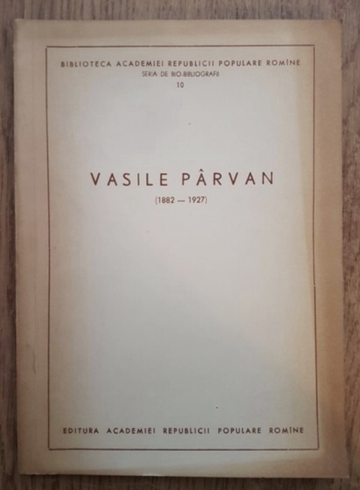 Emil Condurachi - Vasile Parvan (1882-1927)