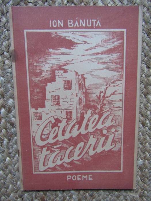 CETATEA TACERII, POEME - ION BANUTA PRIMA EDITIE