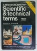 A NEW DICTIONARY OF SCIENTIFIC and TECHNICAL TERMS , ENGLISH - ARABIC by AHMAD SH. AL - KHATIB , 1984
