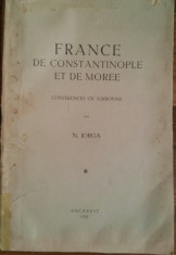 N. IORGA - FRANCE DE CONSTANTINOPLE ET DE MOREE - CONFERENCES EN SORBONNE {1935} foto