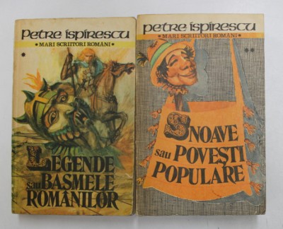 LEGENDE SAU BASMELE ROMANILOR / SNOAVE SAU POVESTI POPULARE , VOLUMELE I - II de PETRE ISPIRESCU , 1988 foto